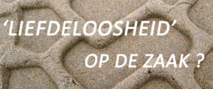 Liefdeloosheid op de zaak